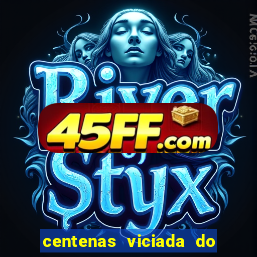 centenas viciada do jogo de bicho 2016